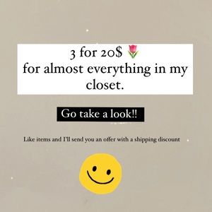 3 for 20$ for almost everything in my closet!!!!